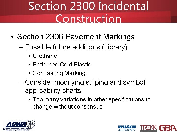 Section 2300 Incidental Construction • Section 2306 Pavement Markings – Possible future additions (Library)