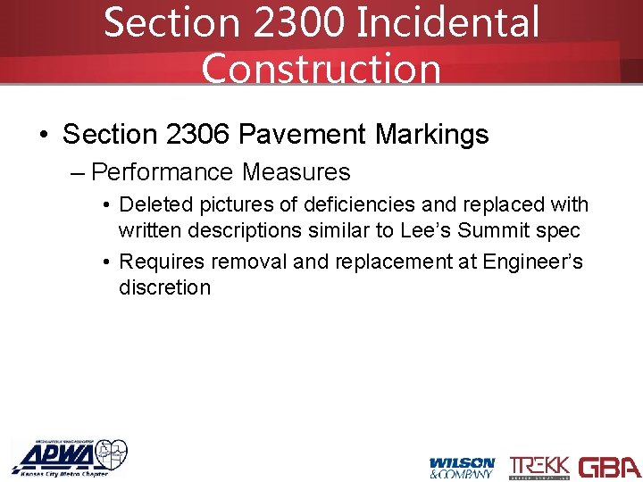 Section 2300 Incidental Construction • Section 2306 Pavement Markings – Performance Measures • Deleted