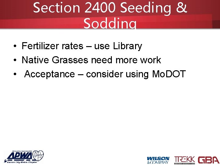 Section 2400 Seeding & Sodding • Fertilizer rates – use Library • Native Grasses