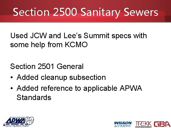 Section 2500 Sanitary Sewers Used JCW and Lee’s Summit specs with some help from