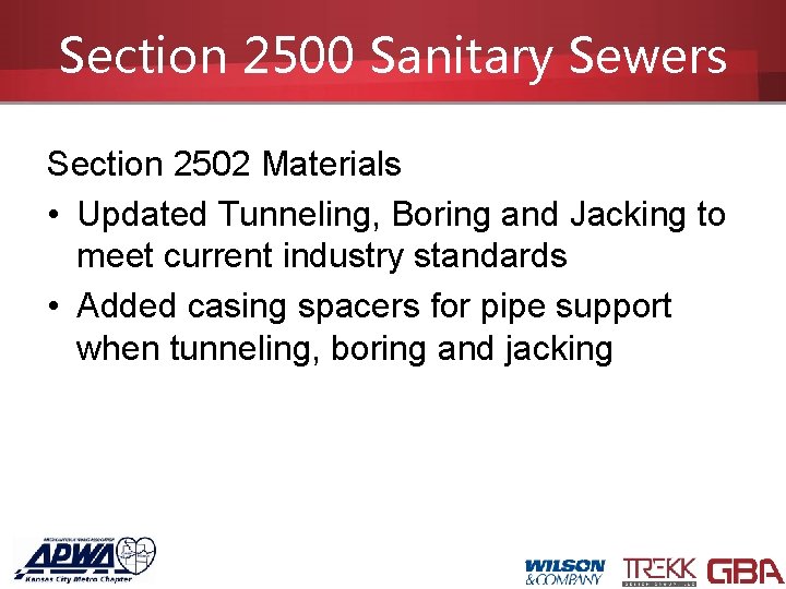 Section 2500 Sanitary Sewers Section 2502 Materials • Updated Tunneling, Boring and Jacking to