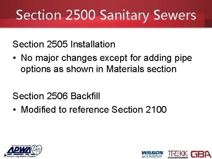 Section 2500 Sanitary Sewers Section 2505 Installation • No major changes except for adding