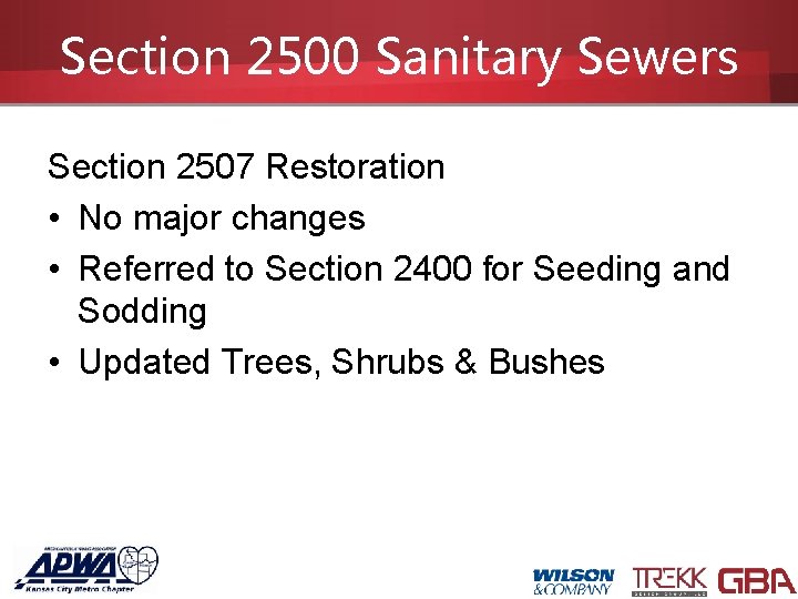 Section 2500 Sanitary Sewers Section 2507 Restoration • No major changes • Referred to