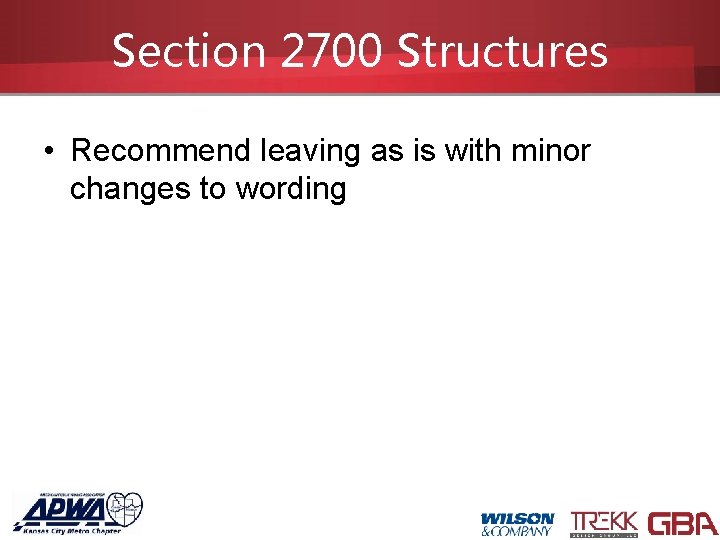 Section 2700 Structures • Recommend leaving as is with minor changes to wording 