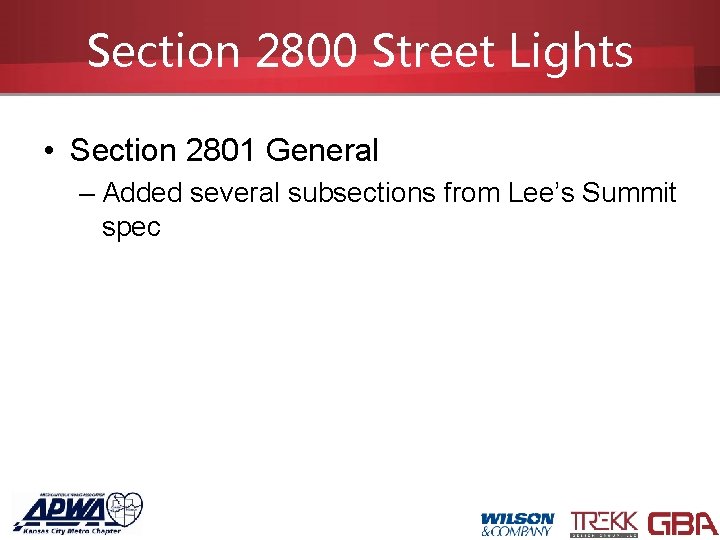 Section 2800 Street Lights • Section 2801 General – Added several subsections from Lee’s