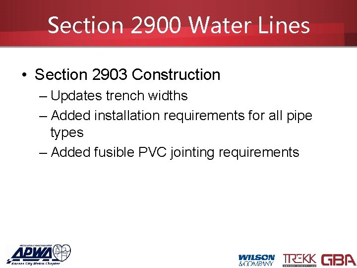 Section 2900 Water Lines • Section 2903 Construction – Updates trench widths – Added