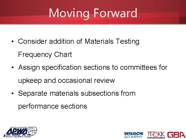 Moving Forward • Consider addition of Materials Testing Frequency Chart • Assign specification sections