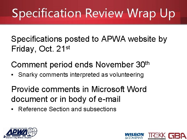 Specification Review Wrap Up Specifications posted to APWA website by Friday, Oct. 21 st