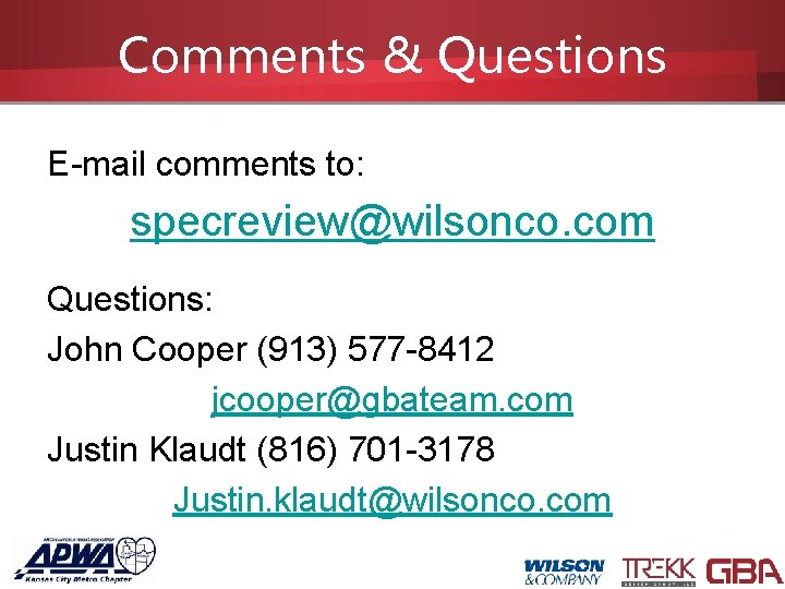 Comments & Questions E-mail comments to: specreview@wilsonco. com Questions: John Cooper (913) 577 -8412