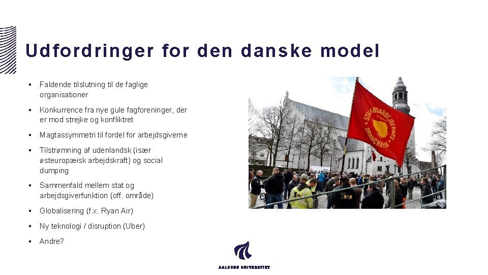 Udfordringer for den danske model § Faldende tilslutning til de faglige organisationer § Konkurrence