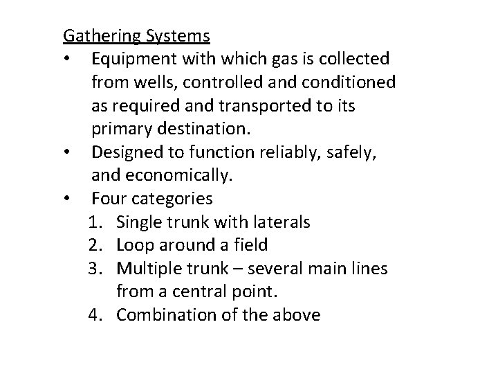Gathering Systems • Equipment with which gas is collected from wells, controlled and conditioned