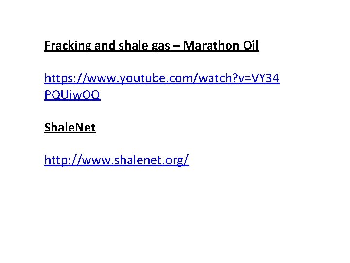 Fracking and shale gas – Marathon Oil https: //www. youtube. com/watch? v=VY 34 PQUiw.