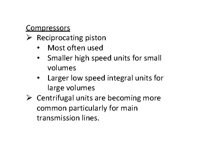 Compressors Ø Reciprocating piston • Most often used • Smaller high speed units for