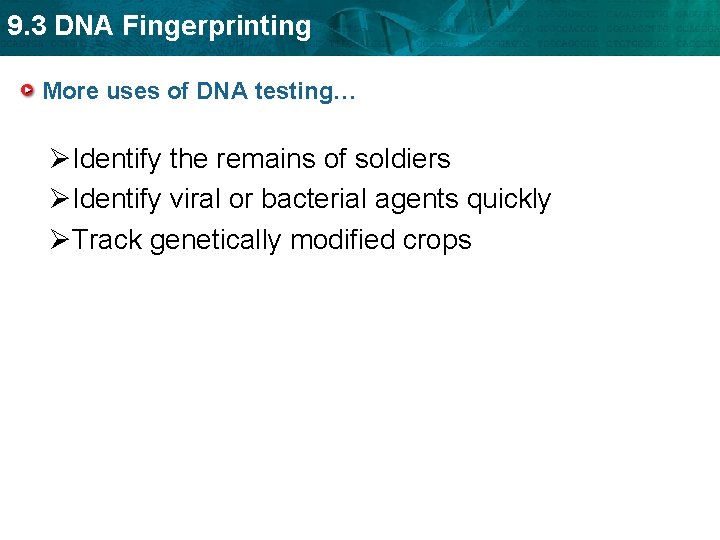 9. 3 DNA Fingerprinting More uses of DNA testing… ØIdentify the remains of soldiers