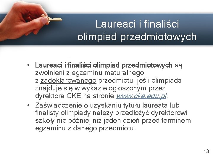 Laureaci i finaliści olimpiad przedmiotowych • Laureaci i finaliści olimpiad przedmiotowych są zwolnieni z