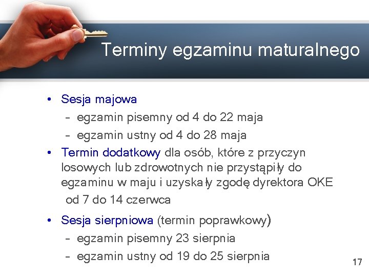 Terminy egzaminu maturalnego • Sesja majowa – egzamin pisemny od 4 do 22 maja