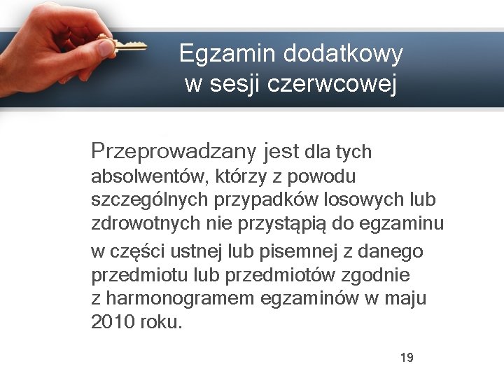 Egzamin dodatkowy w sesji czerwcowej Przeprowadzany jest dla tych absolwentów, którzy z powodu szczególnych