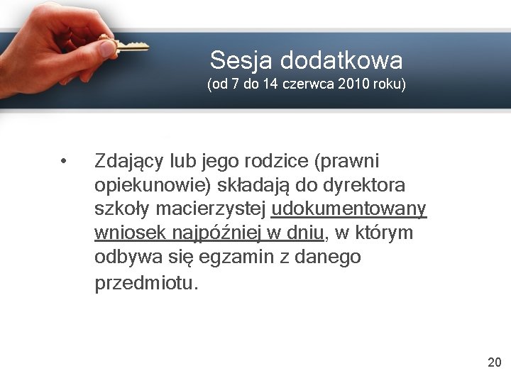 Sesja dodatkowa (od 7 do 14 czerwca 2010 roku) • Zdający lub jego rodzice