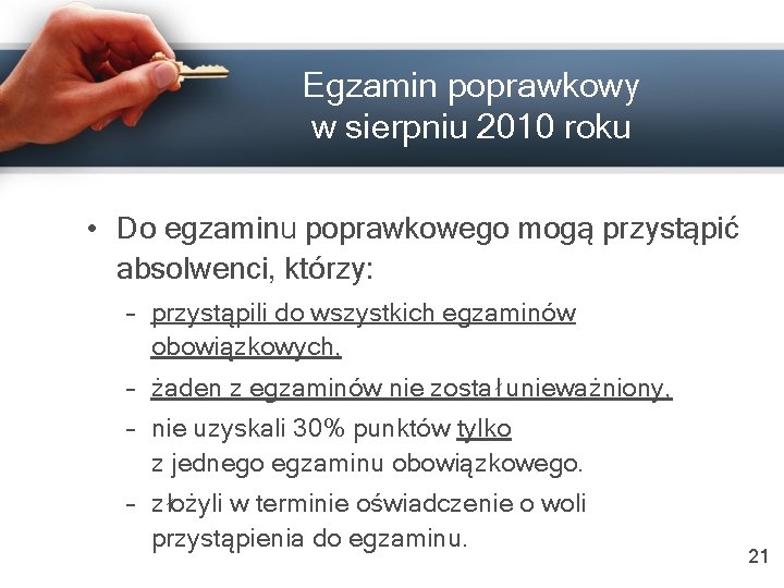 Egzamin poprawkowy w sierpniu 2010 roku • Do egzaminu poprawkowego mogą przystąpić absolwenci, którzy: