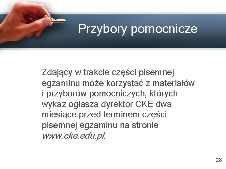 Przybory pomocnicze Zdający w trakcie części pisemnej egzaminu może korzystać z materiałów i przyborów