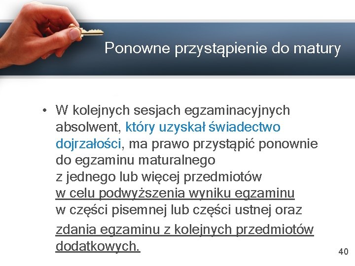 Ponowne przystąpienie do matury • W kolejnych sesjach egzaminacyjnych absolwent, który uzyskał świadectwo dojrzałości,