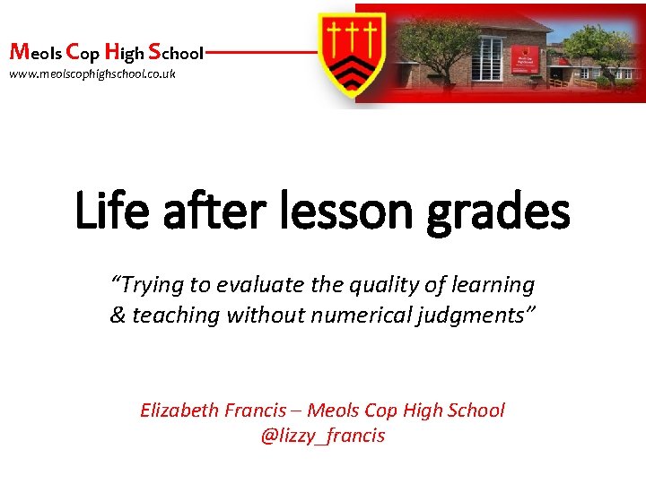 Meols Cop High School www. meolscophighschool. co. uk Life after lesson grades “Trying to