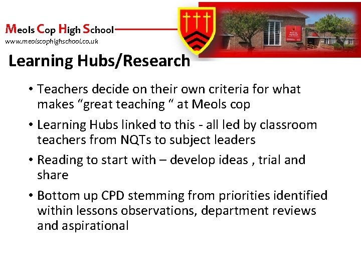 Meols Cop High School www. meolscophighschool. co. uk Learning Hubs/Research • Teachers decide on