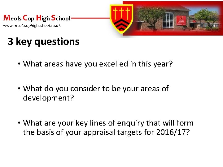 Meols Cop High School www. meolscophighschool. co. uk 3 key questions • What areas