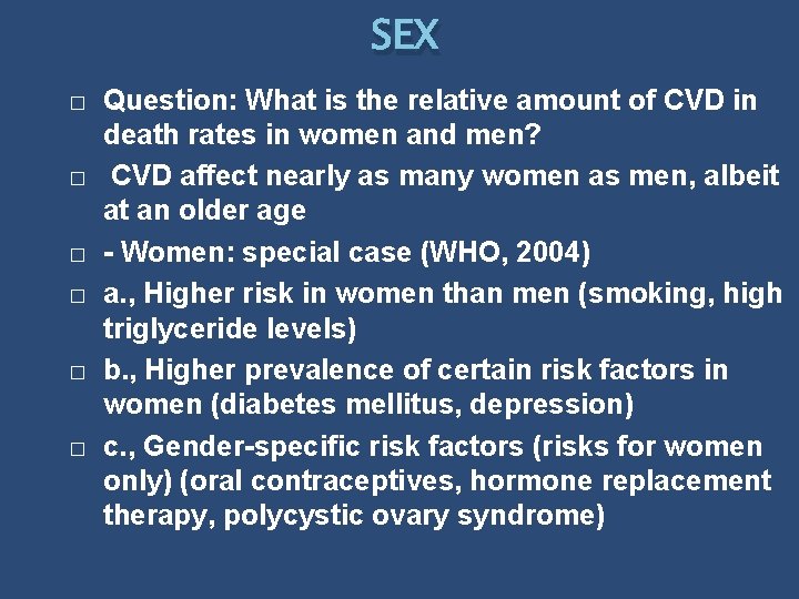 SEX � � � Question: What is the relative amount of CVD in death