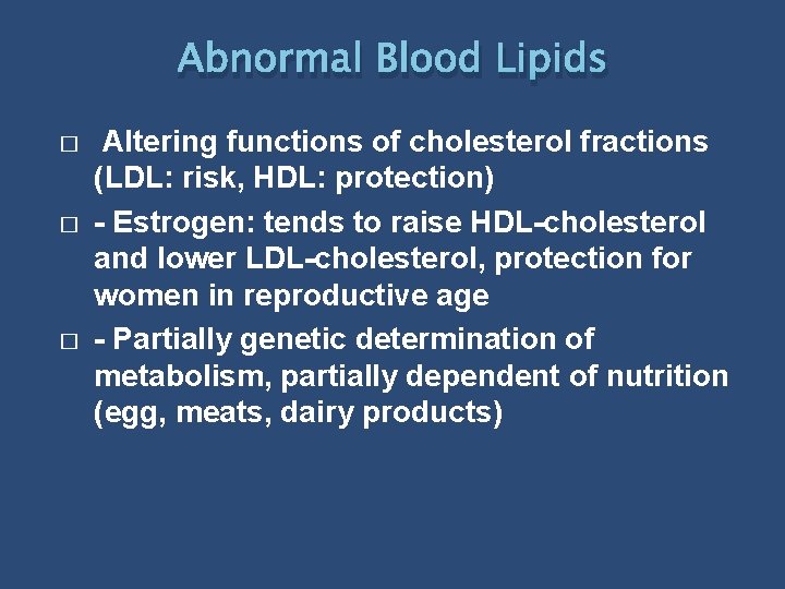 Abnormal Blood Lipids � � � Altering functions of cholesterol fractions (LDL: risk, HDL: