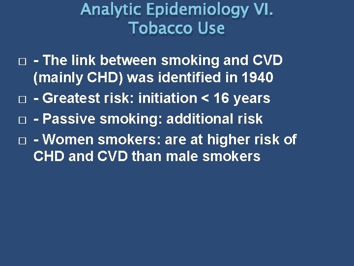 Analytic Epidemiology VI. Tobacco Use � � - The link between smoking and CVD