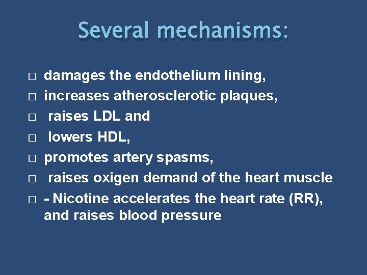 Several mechanisms: � � � � damages the endothelium lining, increases atherosclerotic plaques, raises