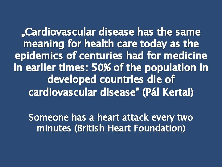 „Cardiovascular disease has the same meaning for health care today as the epidemics of