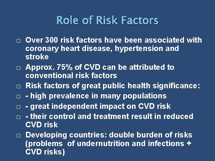 Role of Risk Factors � � � � Over 300 risk factors have been