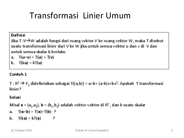 Transformasi Linier Umum Definisi Jika T : V W adalah fungsi dari ruang vektor
