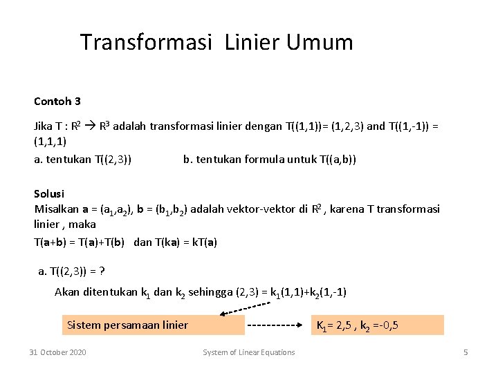 Transformasi Linier Umum Contoh 3 Jika T : R 2 R 3 adalah transformasi