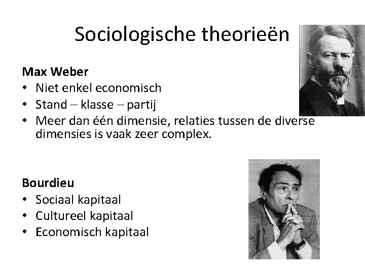 Sociologische theorieën Max Weber • Niet enkel economisch • Stand – klasse – partij