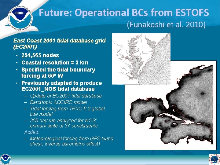 Future: Operational BCs from ESTOFS (Funakoshi et al. 2010) East Coast 2001 tidal database