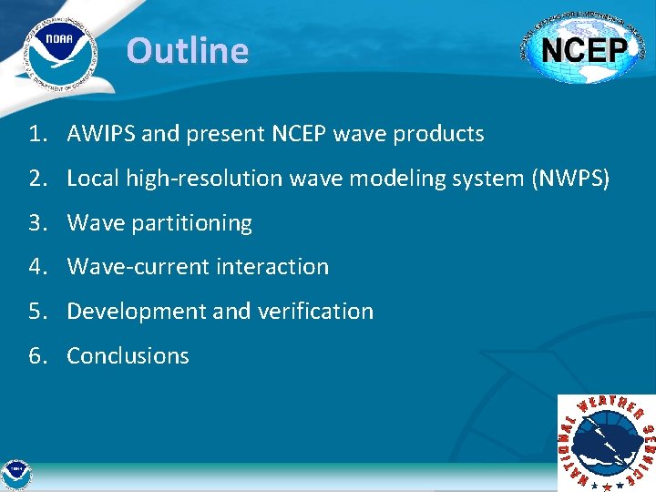 Outline 1. AWIPS and present NCEP wave products 2. Local high-resolution wave modeling system