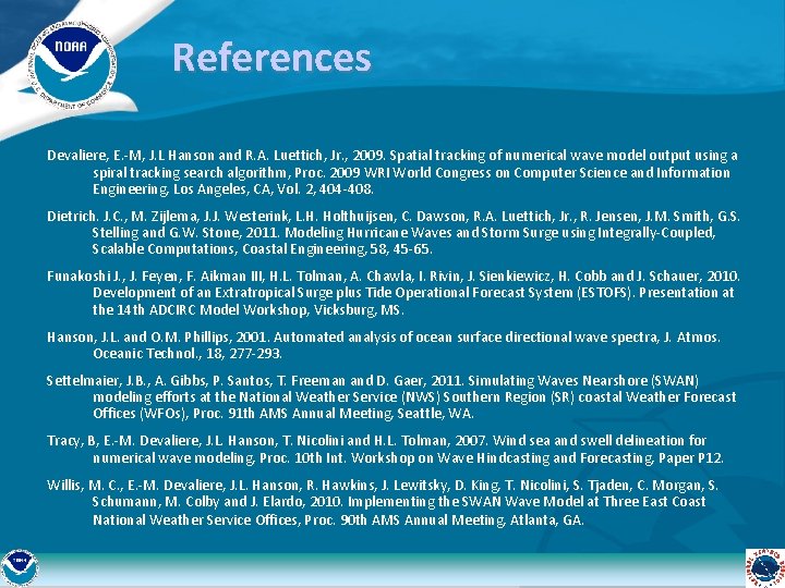 References Devaliere, E. -M, J. L Hanson and R. A. Luettich, Jr. , 2009.