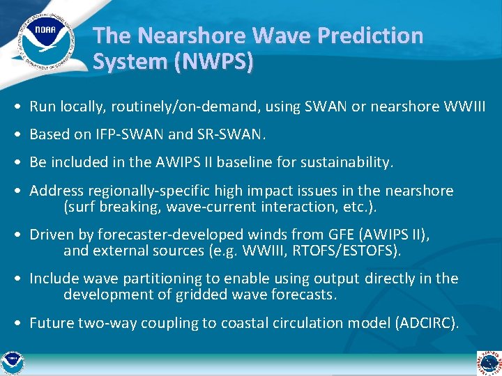 The Nearshore Wave Prediction System (NWPS) • Run locally, routinely/on-demand, using SWAN or nearshore