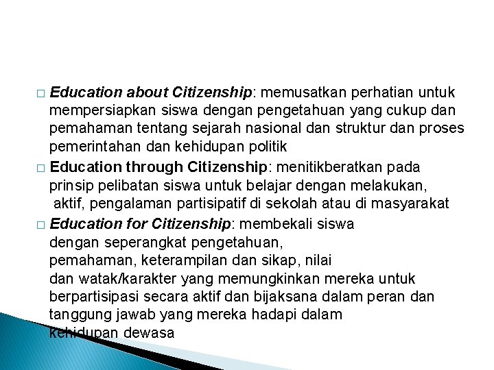 Education about Citizenship: memusatkan perhatian untuk mempersiapkan siswa dengan pengetahuan yang cukup dan pemahaman