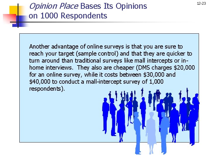 Opinion Place Bases Its Opinions on 1000 Respondents Another advantage of online surveys is