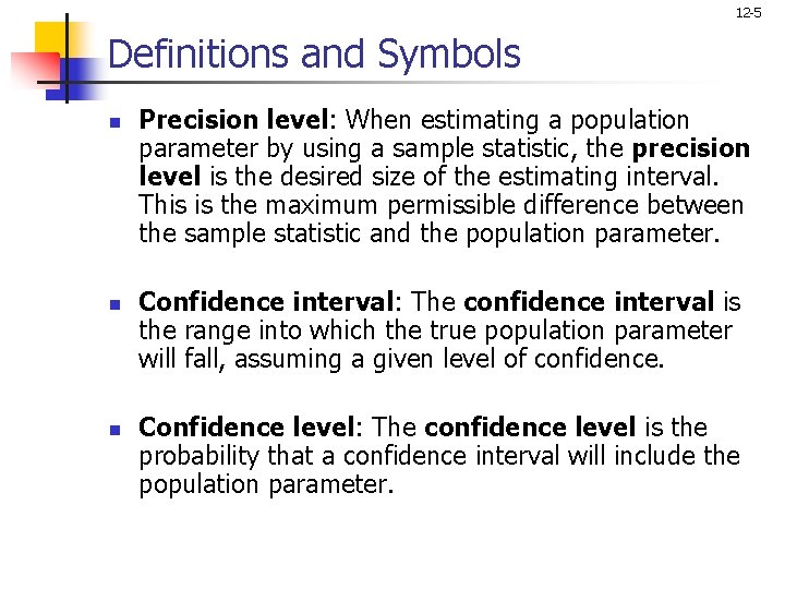 12 -5 Definitions and Symbols n n n Precision level: When estimating a population