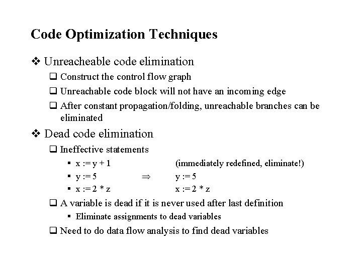 Code Optimization Techniques v Unreacheable code elimination q Construct the control flow graph q