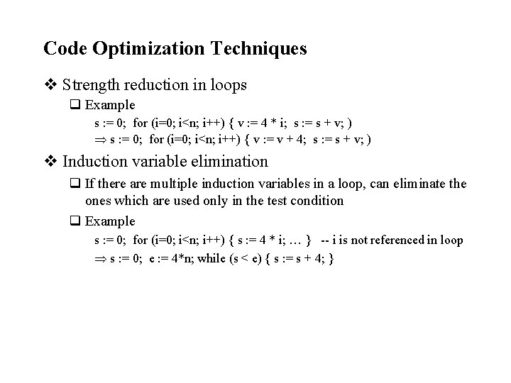 Code Optimization Techniques v Strength reduction in loops q Example s : = 0;