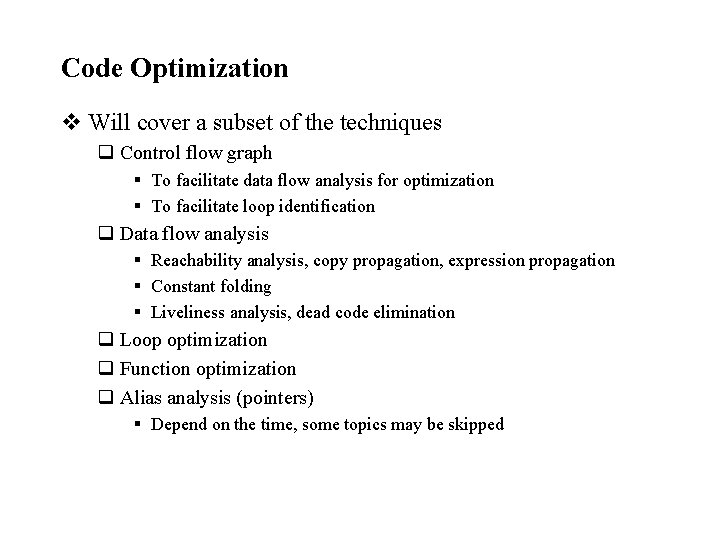 Code Optimization v Will cover a subset of the techniques q Control flow graph