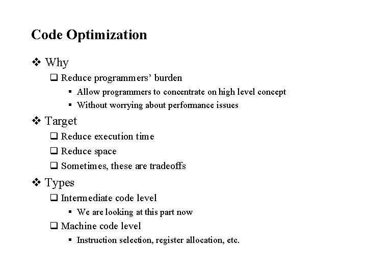 Code Optimization v Why q Reduce programmers’ burden § Allow programmers to concentrate on