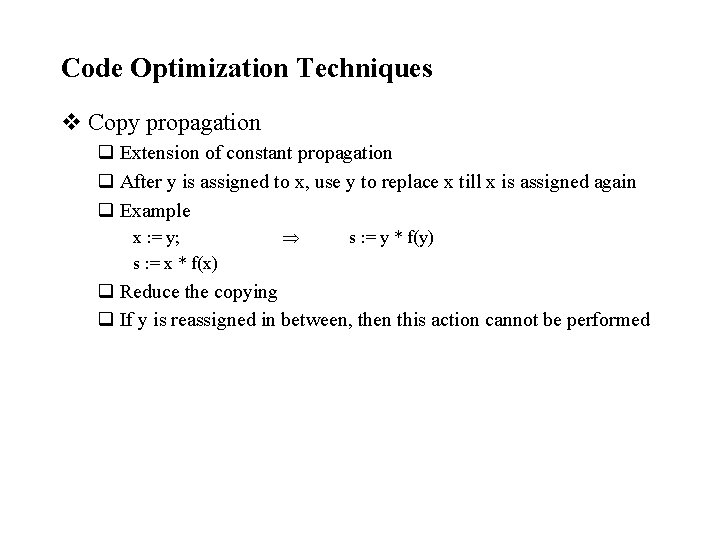Code Optimization Techniques v Copy propagation q Extension of constant propagation q After y