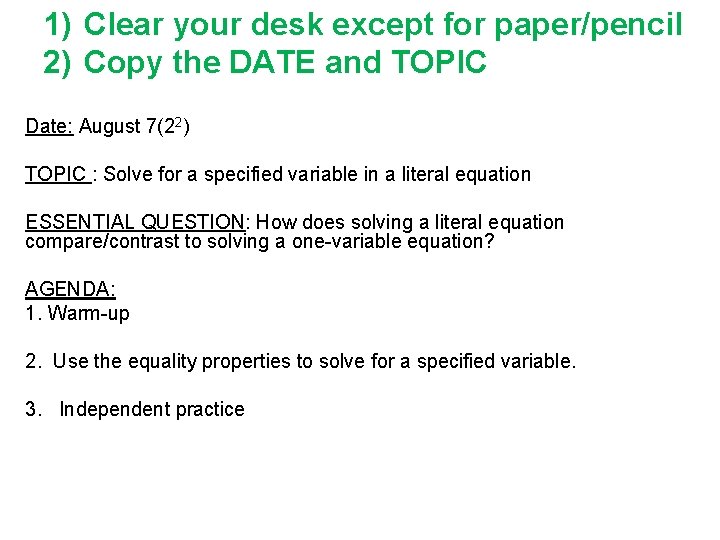 1) Clear your desk except for paper/pencil 2) Copy the DATE and TOPIC Date: